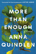 More Than Enough: A Novel by Anna Quindlen