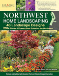 Northwest Home Landscaping, Fourth Edition: 48 Landscape Designs, 200+ Plants & Flowers Best Suited to the Northwest (Creative Homeowner) For the Pacific Northwest: WA, OR, and Western BC, Canada by Roger Holmes