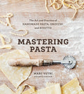 Mastering Pasta: The Art and Practice of Handmade Pasta, Gnocchi, and Risotto [A Cookbook] by Marc Vetri