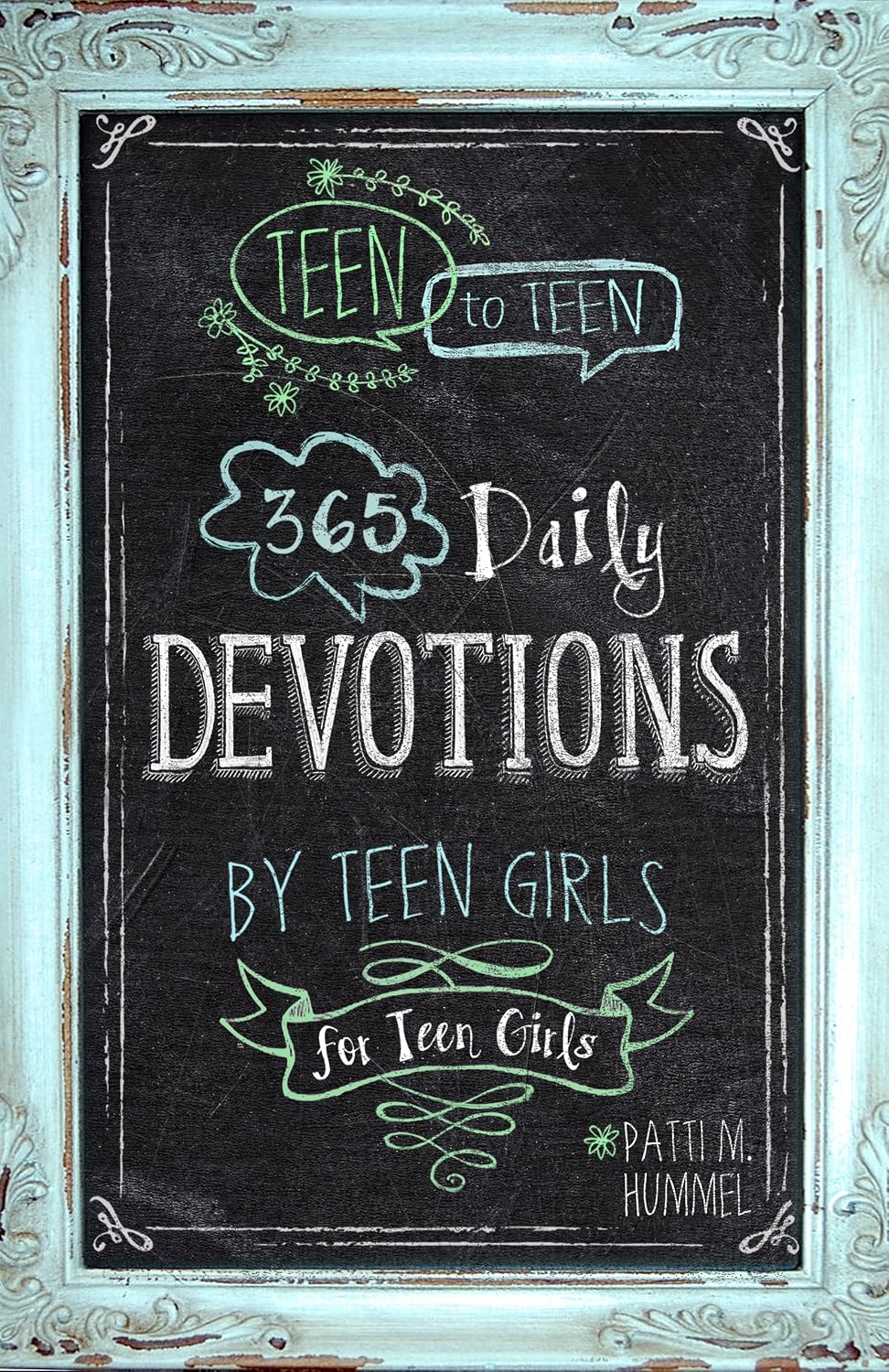 Teen to Teen: 365 Daily Devotions by Teen Girls for Teen Girls by Patti M. Hummel