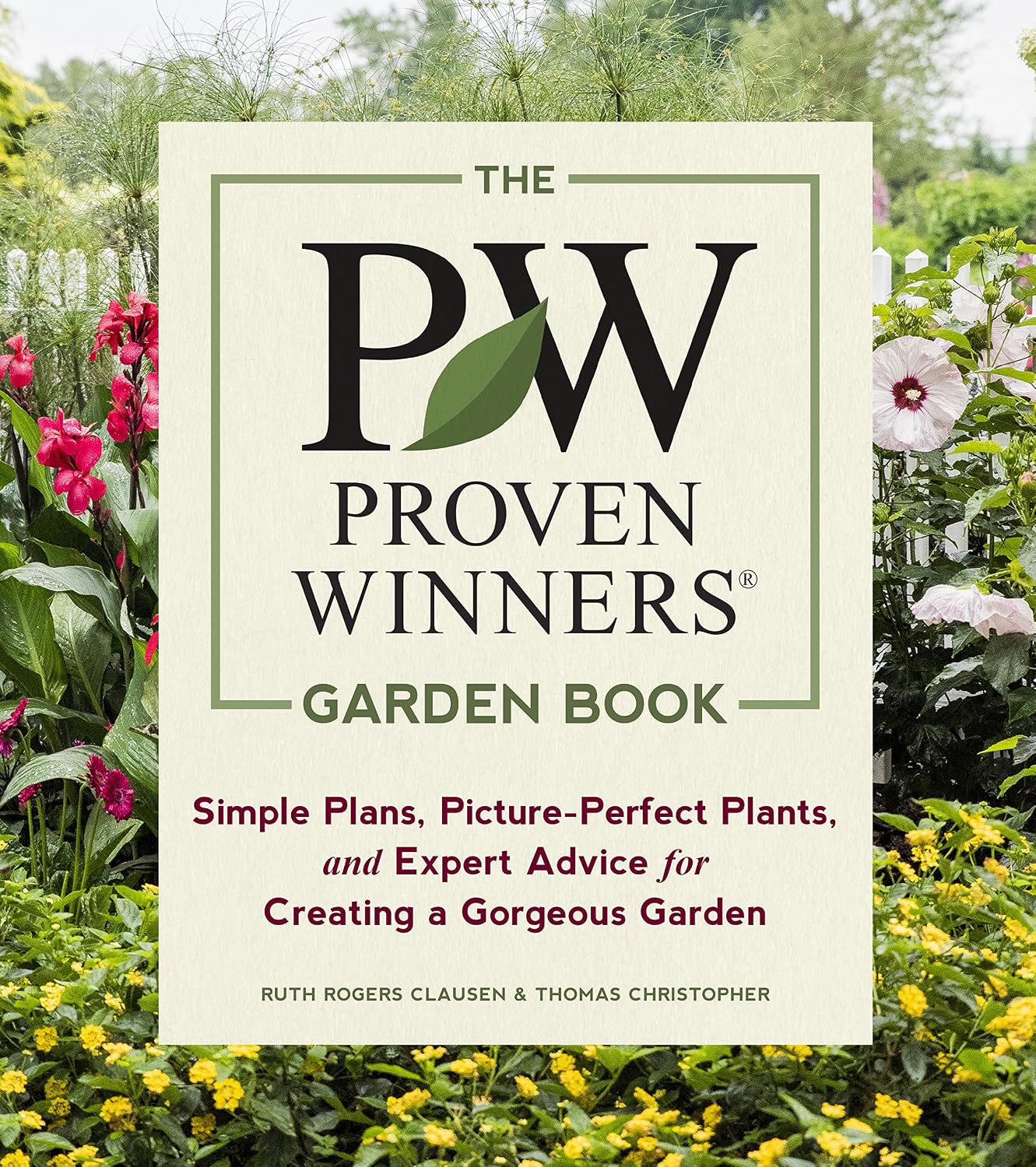 The Proven Winners Garden Book: Simple Plans, Picture-Perfect Plants, and Expert Advice for Creating a Gorgeous Garden by Ruth Rogers Clausen
