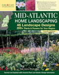 Mid-Atlantic Home Landscaping, 4th Edition: 46 Landscape Designs with 200+ Plants & Flowers for Your Region (Creative Homeowner) Ideas, Plans, and Outdoor DIY for DE, MD, PA, NJ, NY, VA, and WV by Roger Holmes