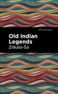 Old Indian Legends (Mint Editions (Native Stories, Indigenous Voices)) by Zitkala-Sa