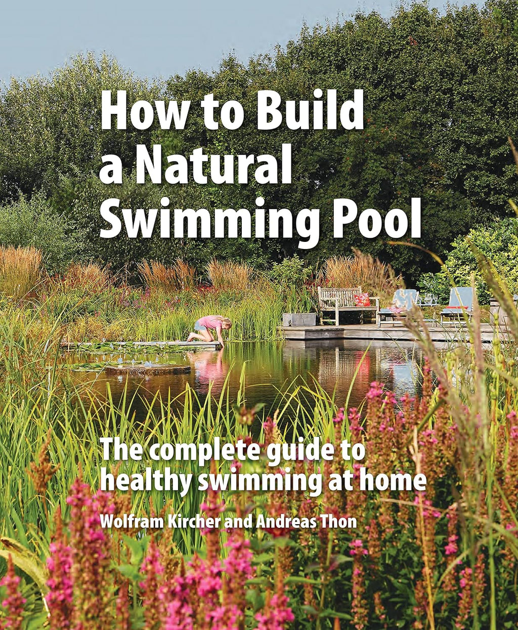 How to Build a Natural Swimming Pool by Wolfram Kircher