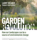 Garden Revolution: How Our Landscapes Can Be a Source of Environmental Change by Larry Weaner