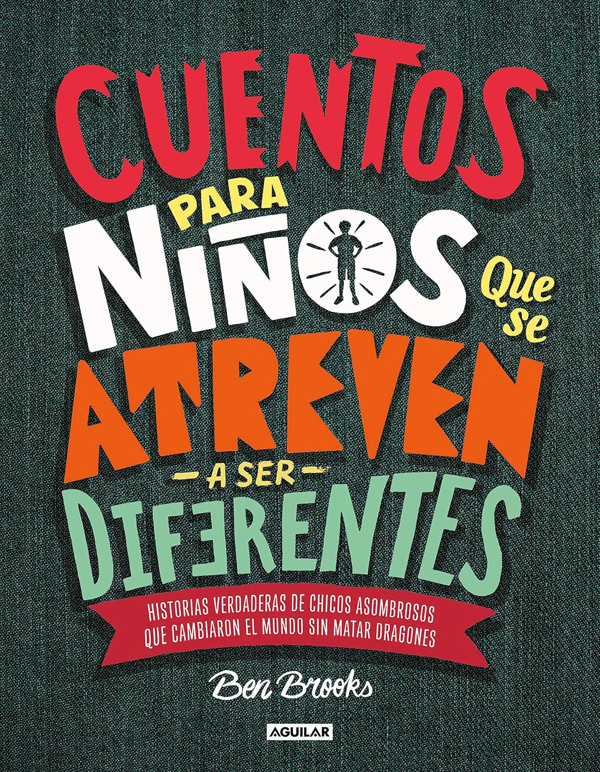 Cuentos para niños que se atreven a ser diferentes / Stories for Boys Who Dare to Be Different (Spanish Edition) by Ben Brooks