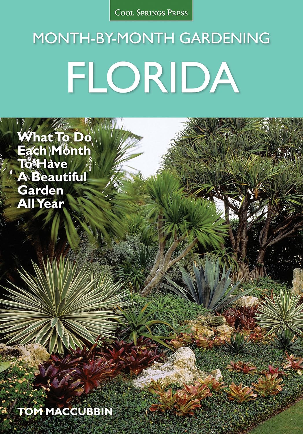 Florida Month-by-Month Gardening: What to Do Each Month to Have A Beautiful Garden All Year by Tom MacCubbin
