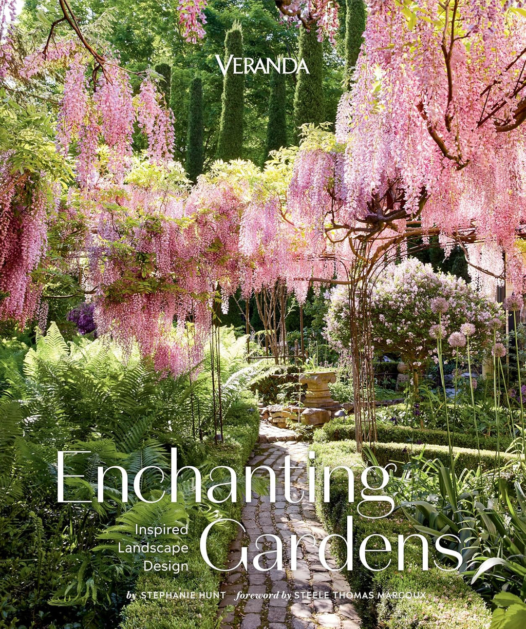 Veranda Enchanting Gardens: Inspired Landscape Design by Stephanie Hunt