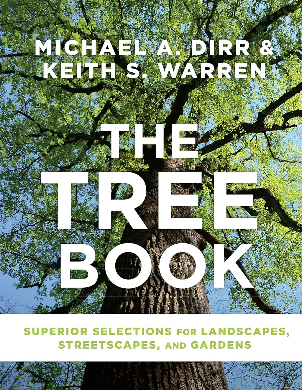 The Tree Book: Superior Selections for Landscapes, Streetscapes, and Gardens by Michael A. Dirr