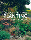 Drought-Resistant Planting: Lessons from Beth Chatto's Gravel Garden by Beth Chatto