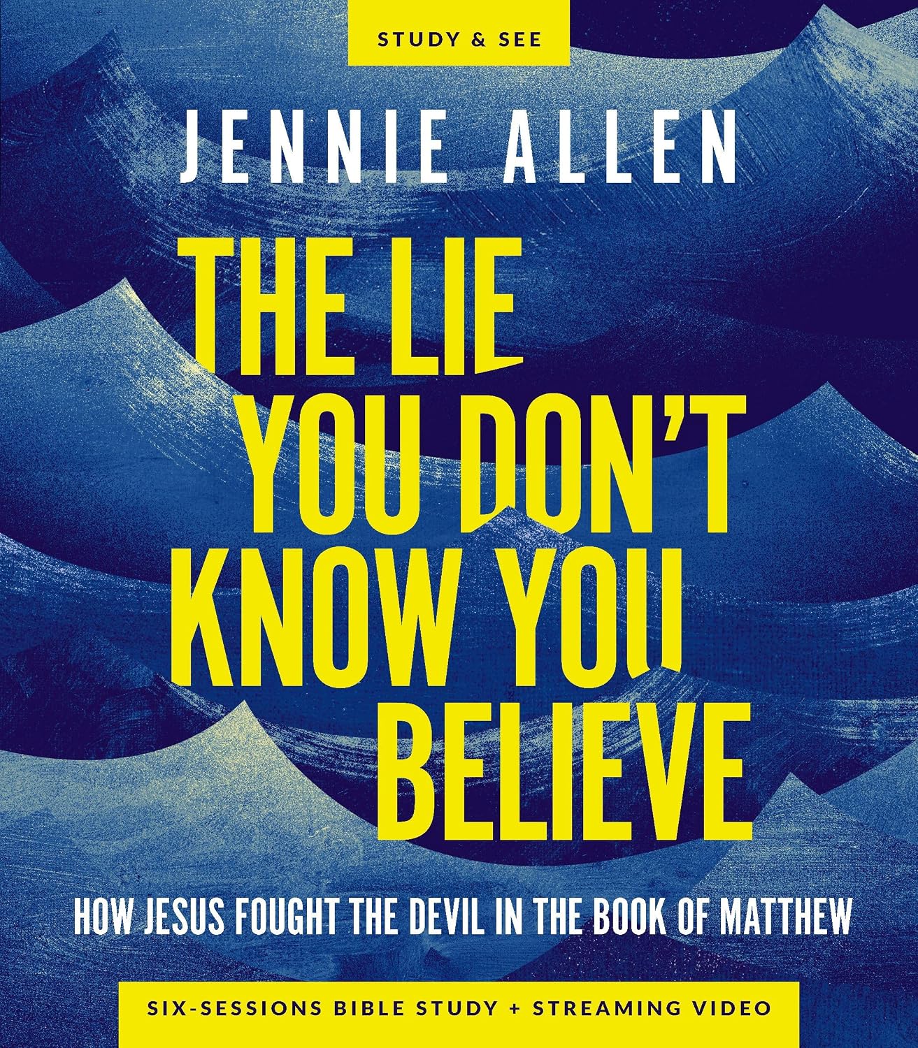 The Lie You Don't Know You Believe Bible Study Guide plus Streaming Video: How Jesus Fought the Devil in the Book of Matthew by Jennie Allen
