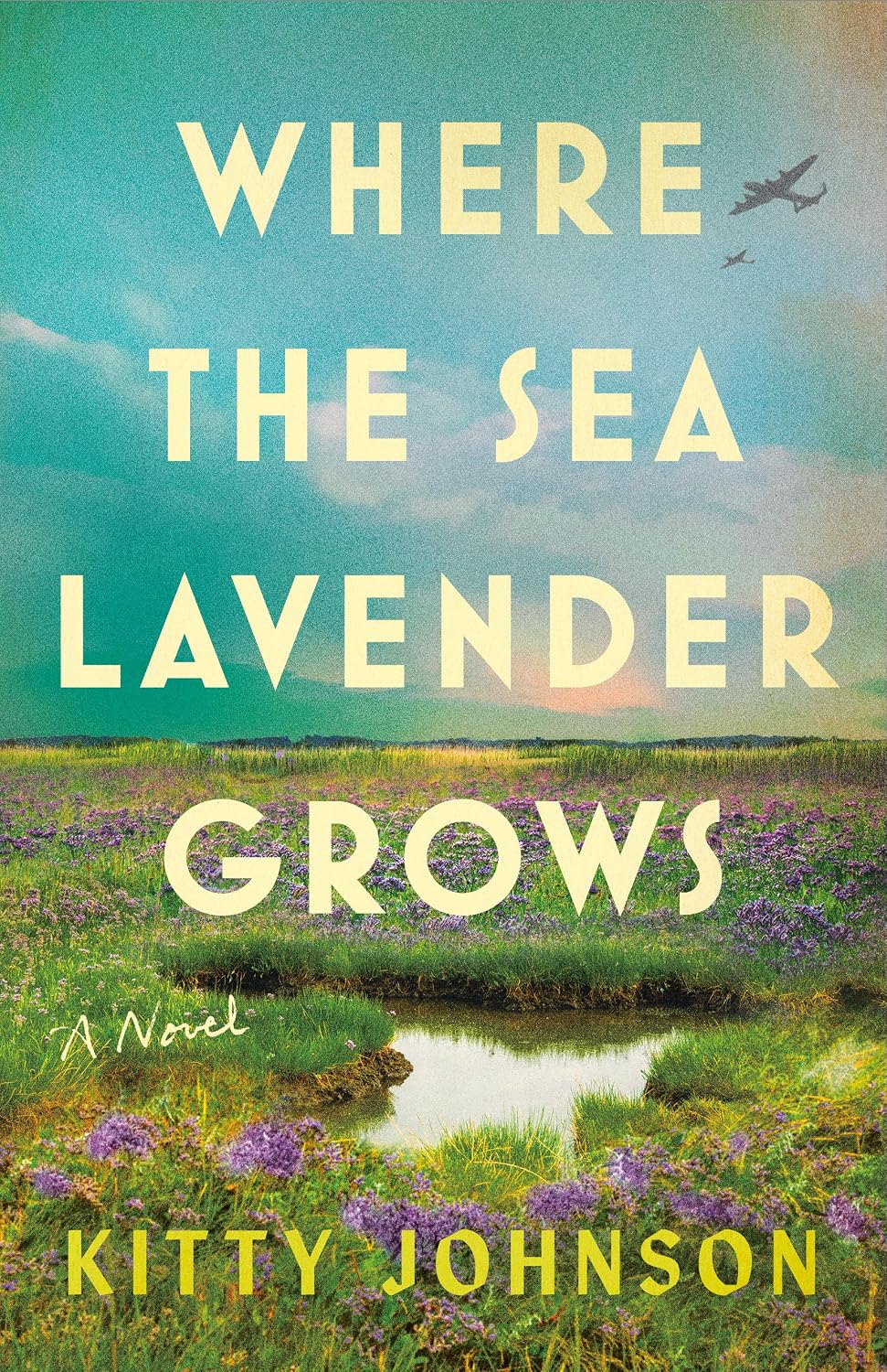 Where the Sea Lavender Grows: A Novel by Kitty Johnson