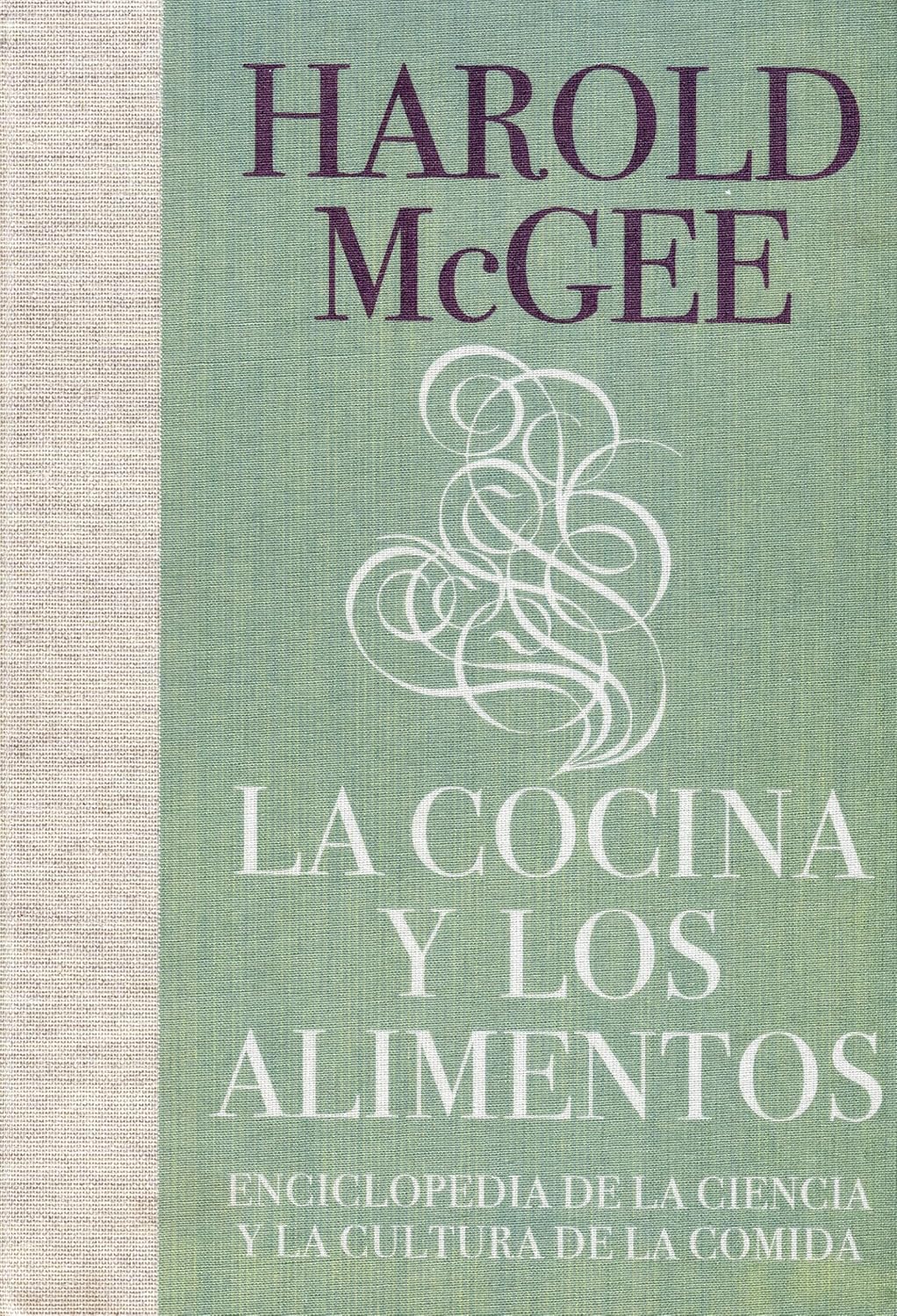 La cocina y los alimentos: Enciclopedia de la ciencia y la cultura de la comida / On Food and Cooking (Spanish Edition) by Harold McGee