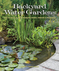 Backyard Water Gardens: How to Build, Plant & Maintain Ponds, Streams & Fountains by Veronica Fowler