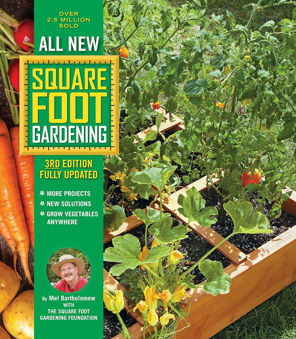 All New Square Foot Gardening, 3rd Edition, Fully Updated: MORE Projects - NEW Solutions - GROW Vegetables Anywhere (Volume 9) by Mel Bartholomew