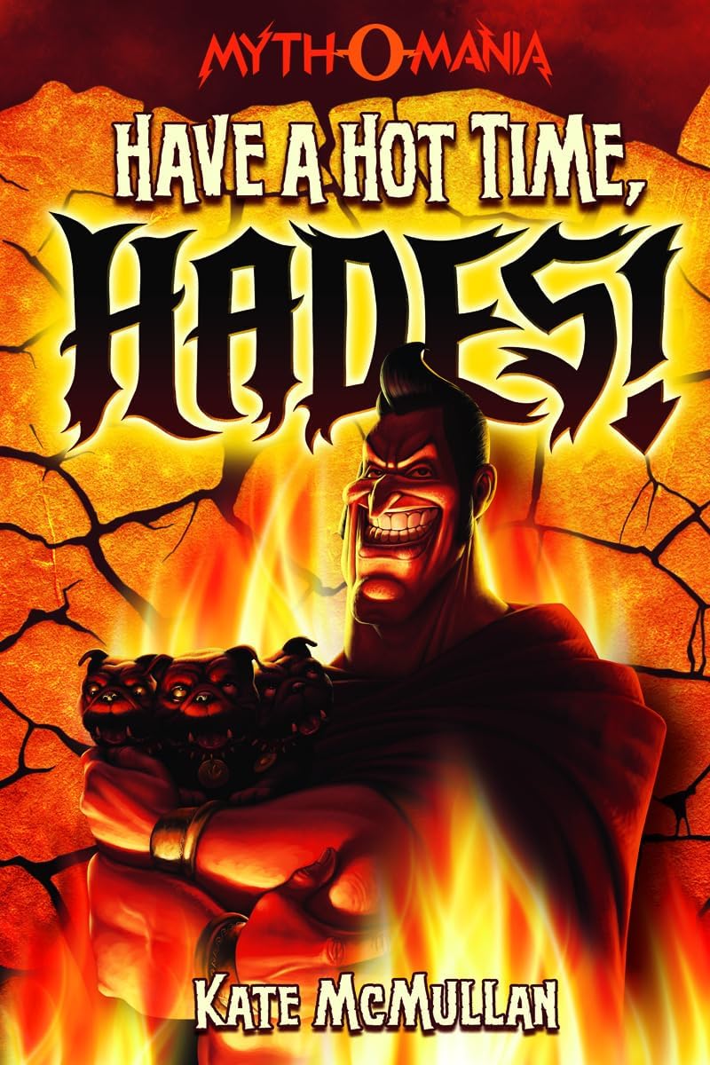 Have a Hot Time, Hades! (Myth-o-Mania, 1) by Kate McMullan