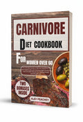 BestBuyBook Carnivore Diet Cookbook for Women Over 60 by Alex Peachey featuring meat and olive dish photography.