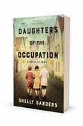 BestBuyBook Daughters of the Occupation by Shelly Sanders, a historical WWII novel featuring three women on cover