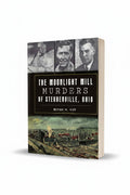 BestBuyBook true crime book The Moonlight Mill Murders of Steubenville, Ohio by Susan M. Guy with vintage mill cover