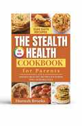 BestBuyBook The Stealth Health Cookbook for Parents by Hannah Brooks featuring healthy kid-friendly recipe photos.