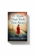 BestBuyBook The Train That Took You Away by Catherine Hokin, a historical fiction novel cover with a child in a red coat