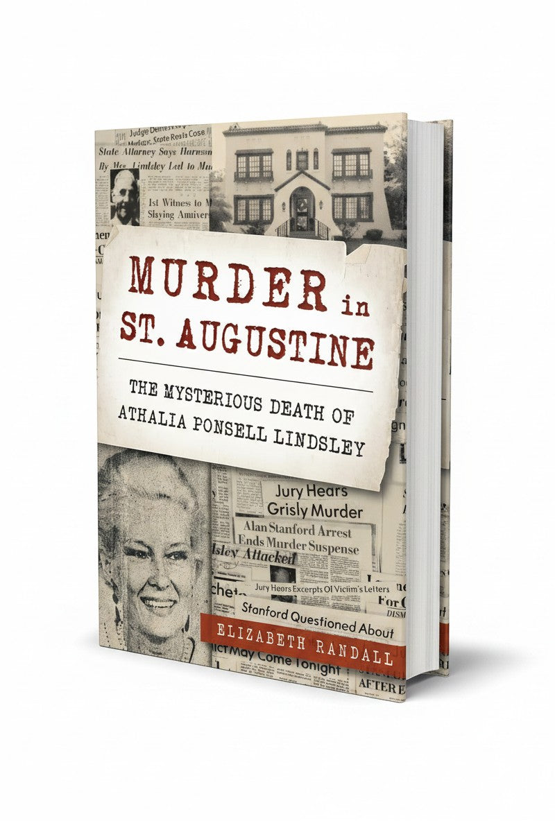 Murder in St. Augustine: The Mysterious Death of Athalia Ponsell Lindsley (True Crime) by Elizabeth Randall