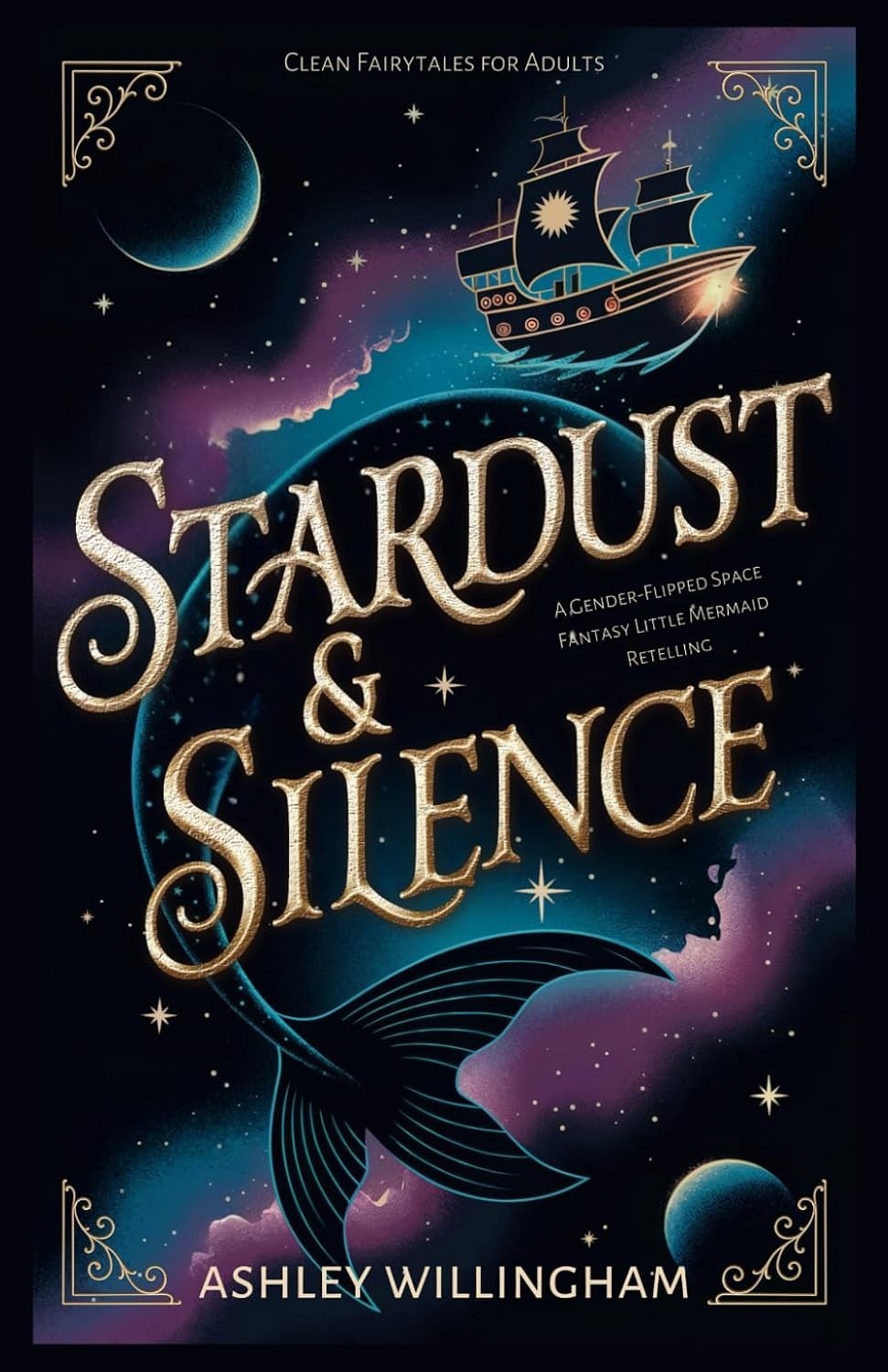 Stardust and Silence: A Space Fantasy Gender-Flipped Little Mermaid Retelling (Clean Fairytales for Adults) by Ashley Willingham