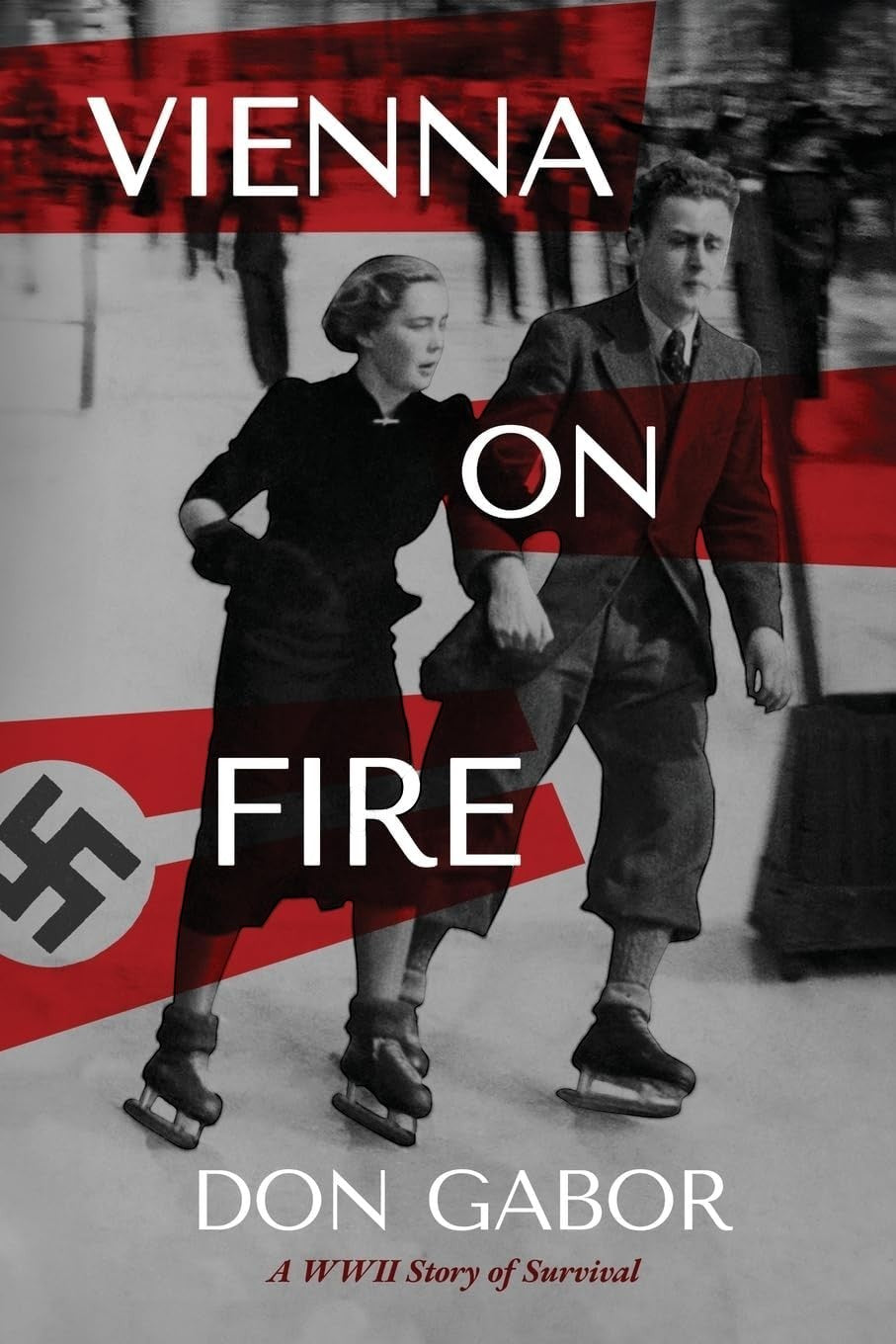 Vienna on Fire: A WWII Story of Survival by Don Gabor
